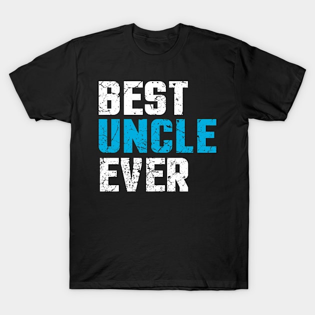 Best Uncle Ever T-Shirt by Mila46